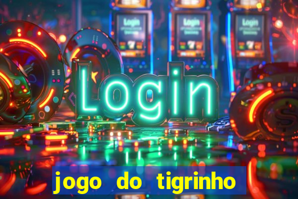 jogo do tigrinho que esta pagando agora